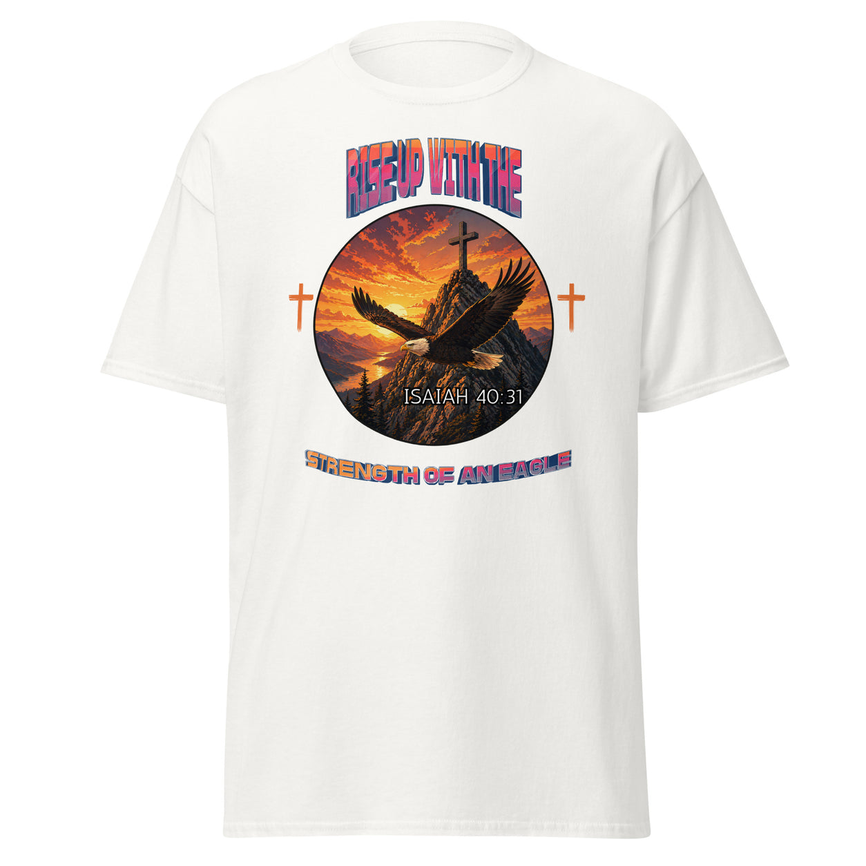 Rise Up With the Strength of an Eagle — Unisex Classic Tee